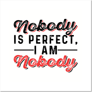 Nobody is Perfect, I Am Nobody Posters and Art